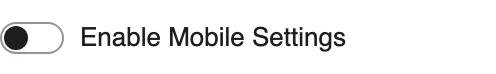 Enable Mobile Settings setting in the block editor sidebar